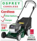 SALE PRICE - £569.97* - 4.0AH Hayter **CLICK & COLLECT or visit & purchase in store** Hayter Osprey 46 CORDLESS Battery Autodrive Driven 60V 4.0AH Cordless 4 Wheeled Lawnmower - HAY 613A LA £569.97 SOH